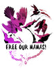 2022 Free Our Mamas! Sisters! Queens! t-shirt!